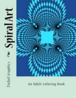 Spiral Art: An Adult Coloring Book 1530974534 Book Cover