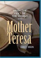 Wash the Feet of the World With Mother Teresa 1576834220 Book Cover