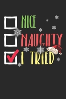 Nice Naughty I Tried: Funny Santa's List Notebook JournalDiaryOrganizer Gift For Christmas and Birthday (6x9) 100 Pages Blank Lined Composition College Ruled For Christmas Souvenir Present for Friends 171185946X Book Cover