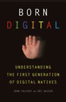 Born Digital: Understanding the First Generation of Digital Natives 0465053920 Book Cover