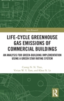 Life-Cycle Greenhouse Gas Emissions of Commercial Buildings: An Analysis for Green-Building Implementation Using a Green Star Rating System 0367646854 Book Cover