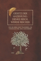 Gesetz der Anziehung: Denke reich, werde reicher: Wie Sie Ihren Geist trainieren, um unendlich viel Geld anzuziehen (German Edition) B0F1N11SQG Book Cover