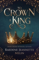 To Crown A King 1999253205 Book Cover