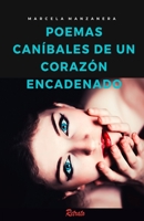 Poemas caníbales de un corazón encadenado 170937425X Book Cover