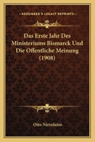 Das Erste Jahr Des Ministeriums Bismarck Und Die Offentliche Meinung (1908) 1160360618 Book Cover