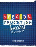 Special Education Teacher, I'll Be There For You - Year 2020: Organize School Activities With This Cute Weekly & Monthly Teacher Planner, Lesson Plan & Record Book For Teachers, Great Gift For Teacher 1671175263 Book Cover