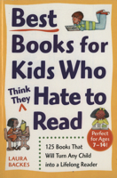Best Books for Kids Who (Think They) Hate to Read: 125 Books That Will Turn Any Child into a Lifelong Reader 0761527559 Book Cover