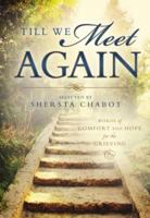 Till We Meet Again: Words of Comfort and Hope for the Grieving 1462112056 Book Cover