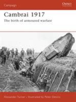 Cambrai 1917: The Birth of Armoured Warfare 1846031478 Book Cover