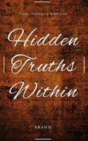 Hidden Truths Within: Truths, Teachings and Meditations 194432898X Book Cover
