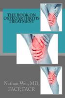 The Book on Osteoarthritis Treatment 1463749473 Book Cover