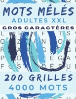 MOTS MÊLÉS ADULTES XXL: GROS CARACTÈRES | 4000 MOTS CACHÉS | 200 GRILLES AVEC SOLUTIONS | GRAND FORMAT 21,5 x 27,94 cm | PUZZLES PARFAIT POUR ADULTE, ... ET SENIOR | IDÉE DE CADEAU B08LR1MDXY Book Cover