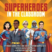 Superheroes in the Classroom B0F56KYFT6 Book Cover