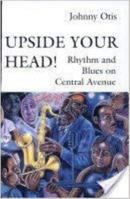 Upside Your Head! Rhythm and Blues on Central Avenue (Music/Culture) 0819562874 Book Cover