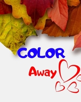COLOR AWAY: Adult Coloring Book for relaxation and Exploration 1693437732 Book Cover
