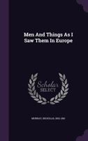 Men and Things as I Saw Them in Europe 142552818X Book Cover