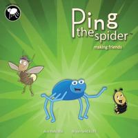 Ping the Spider: Making Friends 1973894289 Book Cover