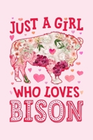 Just a Girl Who Loves Bisons: Bison Lined Notebook, Journal, Organizer, Diary, Composition Notebook, Gifts for Bison Lovers 1710115726 Book Cover