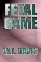 Fetal Game 144892930X Book Cover