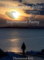 A Journey for Jesus: Inspirational Poetry 0578067102 Book Cover