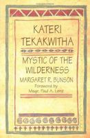 Kateri Tekakwitha, Mystic of the Wilderness: Mystic of the Wilderness 0879735600 Book Cover
