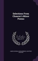 Selections from Chaucer's Minor Poems: With Introductions, Notes, & a Glossary 1358460477 Book Cover