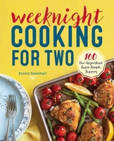 Weeknight Cooking for Two: 100 Five-ingredient Super Simple Suppers 1623159202 Book Cover