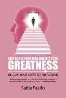 Step out of your head and into your greatness: Deliver your gifts to the world B097XSPHDW Book Cover