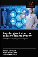 Regulacyjne i etyczne aspekty telemedycyny 6203209457 Book Cover