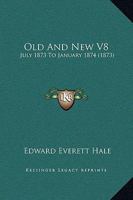 Old And New V8: July 1873 To January 1874 0548840997 Book Cover