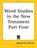 Word Studies in the New Testament Part Four 1417938692 Book Cover