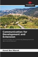 Communication for Development and Extension: Communication for Community Development and Agricultural Extension 6206284204 Book Cover