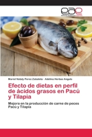 Efecto de dietas en perfil de ácidos grasos en Pacú y Tilapia 3659054577 Book Cover