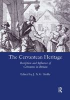 The Cervantean Heritage: Reception and Influence of Cervantes in Britain (Legenda Main Series) 1906540039 Book Cover