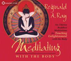 Meditating With the Body: Six Tibetan Buddhist Meditations for Touching Enlightenment With the Body 1591790387 Book Cover