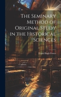 The Seminary Method of Original Study in the Historical Sciences 1022106295 Book Cover