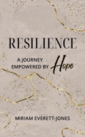 Resilience: A Journey Empowered by Hope 0645664804 Book Cover