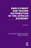 Employment and Income Distribution in the African Economy (Routledge Library Editions: Work & Society) 1032812710 Book Cover