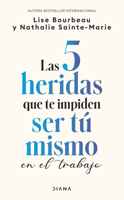 Las 5 heridas que te impiden ser tú mismo en el trabajo / Heal Your Wounds at Work & Be Your True Self (Spanish Edition) 6073930666 Book Cover