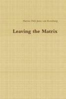 Leaving the Matrix 1447514858 Book Cover
