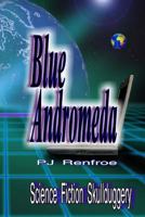 Blue Andromeda: Science Fiction Skullduggery. 1492251216 Book Cover