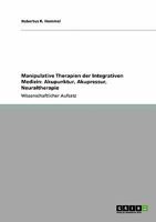Manipulative Therapien der Integrativen Medizin: Akupunktur, Akupressur, Neuraltherapie 3640185498 Book Cover