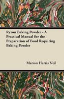 Ryzon Baking Powder - A Practical Manual for the Preparation of Food Requiring Baking Powder 1447463285 Book Cover