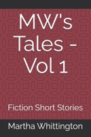 MW's Tales - Vol 1: Fiction Short Stories B08KH3TDLW Book Cover