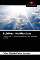 Spiritual Meditations: Traveling for a Christian, Progressive and Spiritualist Morality 6203484490 Book Cover