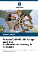Frauenfußball: Ein langer Weg zur Professionalisierung in Brasilien (German Edition) 6208314151 Book Cover