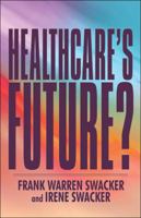 Healthcare's Future? 1448992664 Book Cover