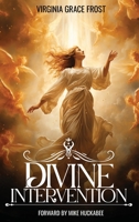 DIVINE INTERVENTION: FORWARD BY MIKE HUCKABEE 1966556225 Book Cover