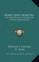 Mary And Martha: The Mother And The Wife Of George Washington 1428642935 Book Cover