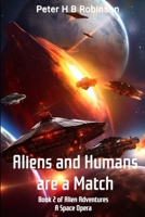 Aliens and Humans Are a Match: A Space Opera B0C7T5W8V6 Book Cover